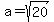 a=sqrt%2820%29