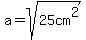 a=sqrt%2825cm%5E2%29