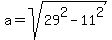 a=sqrt%2829%5E2-11%5E2%29