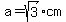 a=sqrt%283%29cm