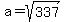 a=sqrt%28337%29