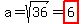 a=sqrt%2836%29=highlight%286%29