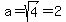 a=sqrt%284%29=2