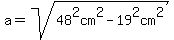 a=sqrt%2848%5E2cm%5E2-19%5E2cm%5E2%29