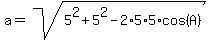 a=sqrt%285%5E2%2B5%5E2-2%2A5%2A5%2Acos%28A%29%29