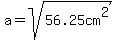 a=sqrt%2856.25cm%5E2%29