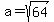 a=sqrt%2864%29