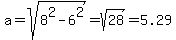 a=sqrt%288%5E2-6%5E2%29=sqrt%2828%29=5.29