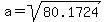 a=sqrt%2880.1724%29