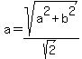 a=sqrt%28a%5E2%2Bb%5E2%29%2Fsqrt%282%29+