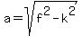 a=sqrt%28f%5E2-k%5E2%29