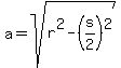 a=sqrt%28r%5E2-%28s%2F2%29%5E2%29