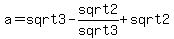 a=sqrt3-sqrt2%2Fsqrt3%2Bsqrt2+%26+b=sqrt3%2Bsqrt2%2Fsqrt3-sqrt2