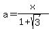 a=x%2F%281%2Bsqrt%283%29%29