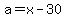 a=x-30