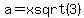 a=xsqrt%283%29