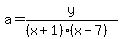 a=y%2F%28%28x%2B1%29%28x-7%29%29