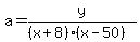 a=y%2F%28%28x%2B8%29%28x-50%29%29