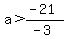 a%3E%28-21%29%2F%28-3%29