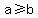 a%3E=b