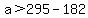 a%3E+295-182