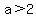 a%3E2