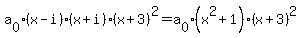 a%5B0%5D%28x-i%29%28x%2Bi%29%28x%2B3%29%5E2+=+a%5B0%5D%28x%5E2%2B1%29%28x%2B3%29%5E2