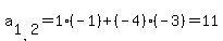 a%5B1%2C2%5D=1%28-1%29%2B%28-4%29%28-3%29=11