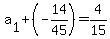 a%5B1%5D%2B%28-14%2F45%29=4%2F15
