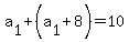 a%5B1%5D%2B%28a%5B1%5D%2B8%29=10