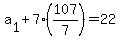 a%5B1%5D%2B7%28107%2F7%29=22