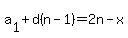 a%5B1%5D%2Bd%28n-1%29=+2n+-x
