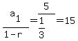a%5B1%5D%2F%281-r%29=+5%2F%281%2F3%29+=+15