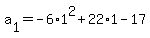 a%5B1%5D+=+-6%2A1%5E2+%2B+22%2A1+-+17