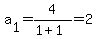 a%5B1%5D+=+4%2F%281%2B1%29=+2