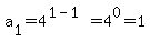 a%5B1%5D+=+4%5E%281+-+1%29=+4%5E0=1