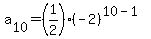 a%5B10%5D=%281%2F2%29%28-2%29%5E%2810-1%29