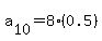 a%5B10%5D=8%2A%280.5%29