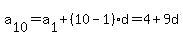 a%5B10%5D=a%5B1%5D%2B%2810-1%29d=4%2B9d