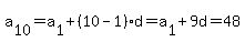 a%5B10%5D=a%5B1%5D%2B%2810-1%29d=a%5B1%5D%2B9d=48