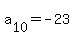 a%5B10%5D+=+-23