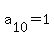 a%5B10%5D+=+1