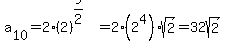a%5B10%5D+=+2%282%29%5E%289%2F2%29+=+2%2A%282%5E4%29sqrt%282%29+=+32sqrt%282%29