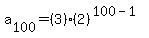a%5B100%5D=%283%29%2A%282%29%5E%28100-1%29