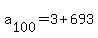 a%5B100%5D+=+3+%2B+693