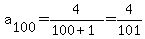 a%5B100%5D+=+4%2F%28100%2B1%29=+4%2F101