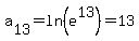 a%5B13%5D=ln%28e%5E13%29=13