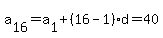 a%5B16%5D=a%5B1%5D%2B%2816-1%29%2Ad=40