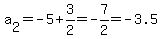 a%5B2%5D=-5%2B3%2F2=+-7%2F2=-3.5