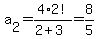 a%5B2%5D+=+4%2A2%21%2F%282%2B3%29=+8%2F5